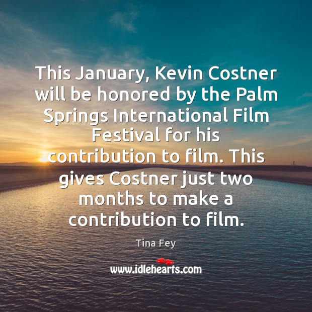 This January, Kevin Costner will be honored by the Palm Springs International Image