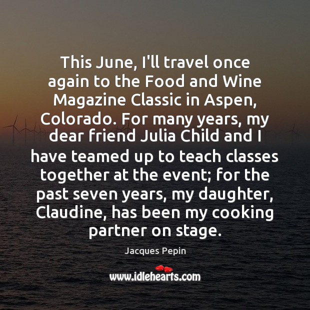 This June, I’ll travel once again to the Food and Wine Magazine Image