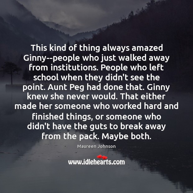 This kind of thing always amazed Ginny–people who just walked away from Maureen Johnson Picture Quote
