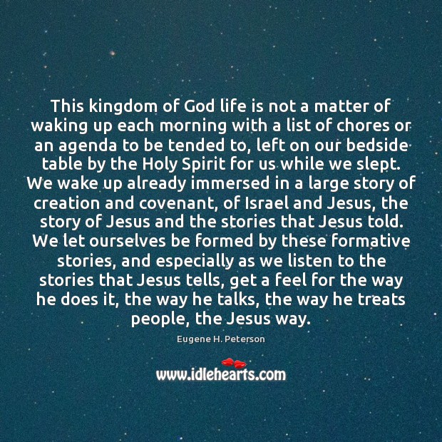 This kingdom of God life is not a matter of waking up Eugene H. Peterson Picture Quote