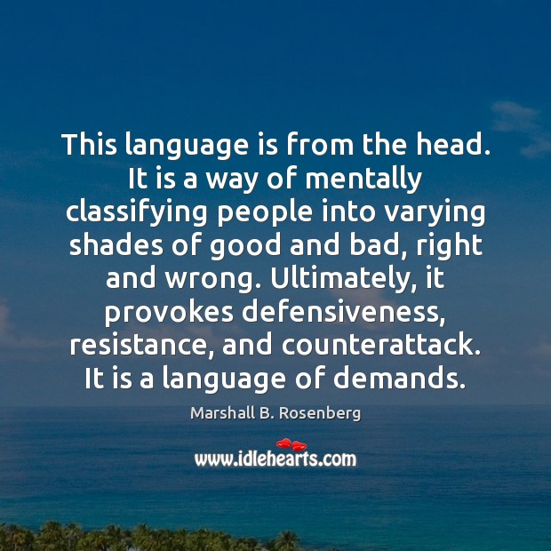 This language is from the head. It is a way of mentally 