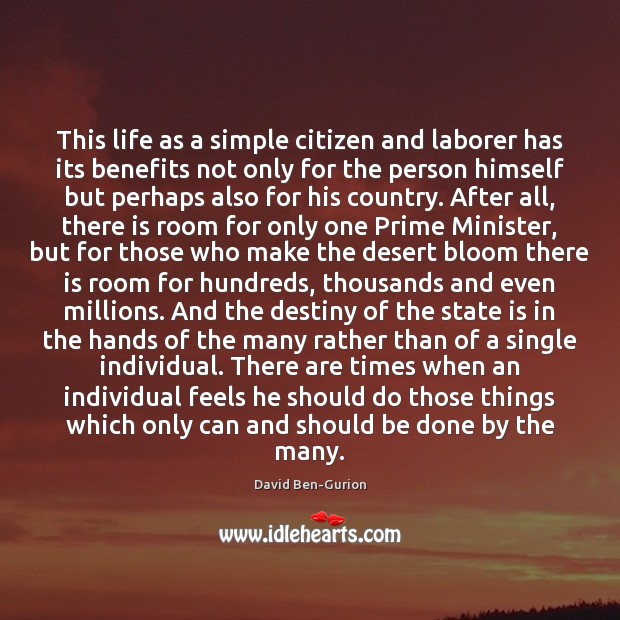 This life as a simple citizen and laborer has its benefits not David Ben-Gurion Picture Quote