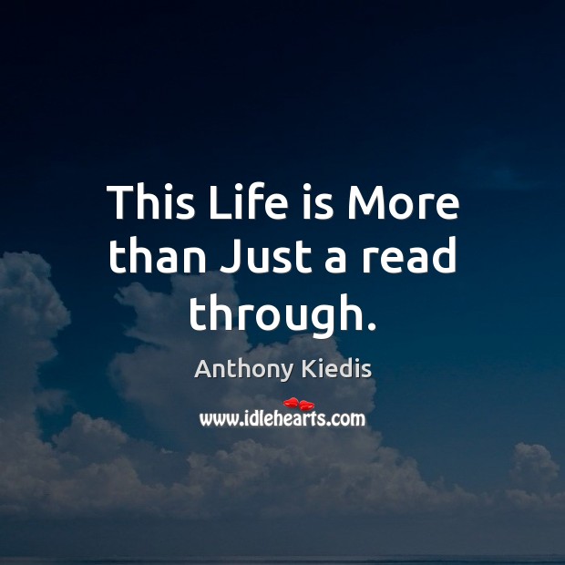 This Life is More than Just a read through. Image
