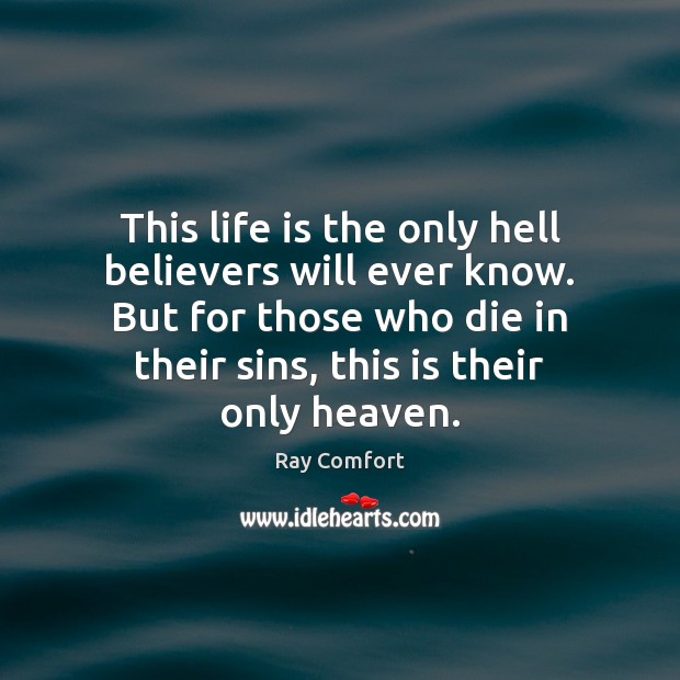 This life is the only hell believers will ever know. But for Image