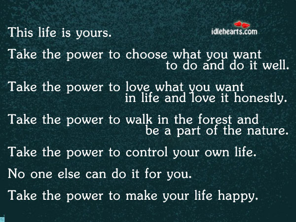 This life is yours. Take the power to Image