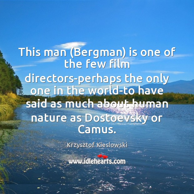 This man (Bergman) is one of the few film directors-perhaps the only Krzysztof Kieslowski Picture Quote