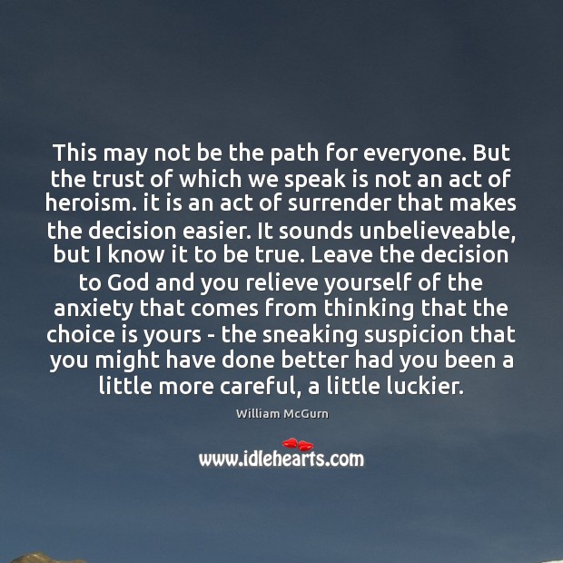 This may not be the path for everyone. But the trust of William McGurn Picture Quote
