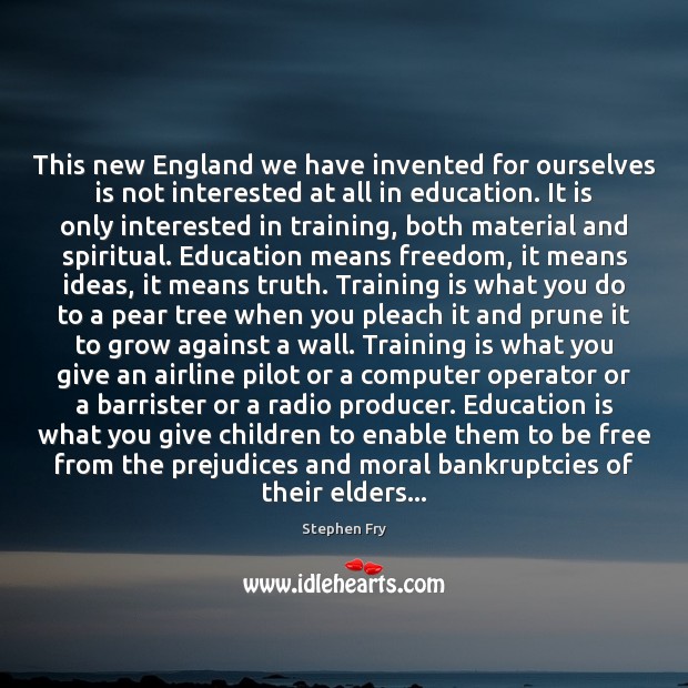 This new England we have invented for ourselves is not interested at Stephen Fry Picture Quote