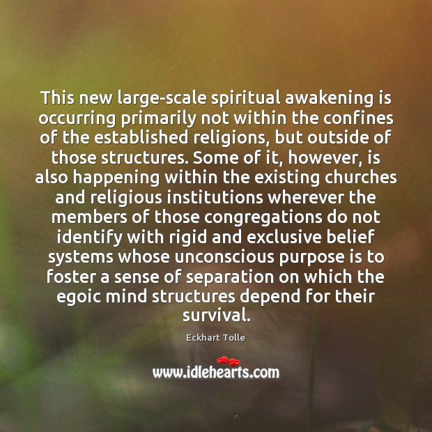 This new large-scale spiritual awakening is occurring primarily not within the confines Image