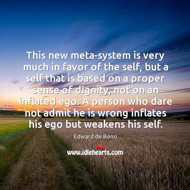 This new meta-system is very much in favor of the self, but Edward de Bono Picture Quote