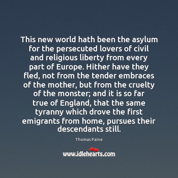 This new world hath been the asylum for the persecuted lovers of Thomas Paine Picture Quote
