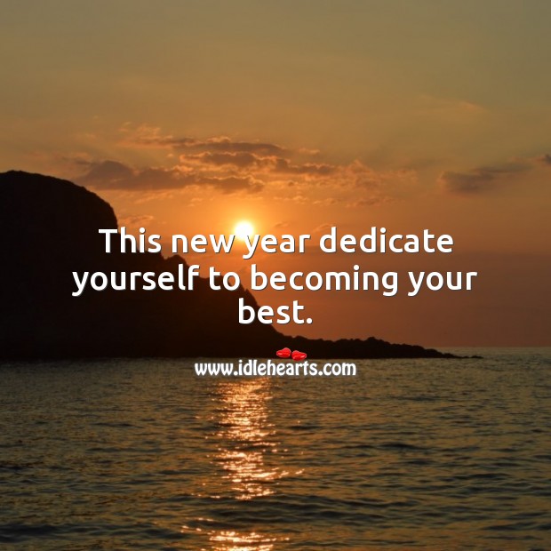 This new year dedicate yourself to becoming your best. Happy New Year Messages Image