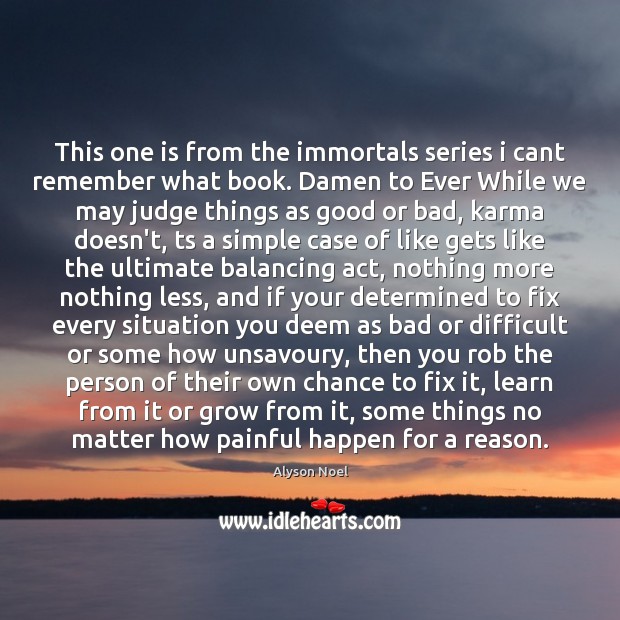This one is from the immortals series i cant remember what book. Karma Quotes Image