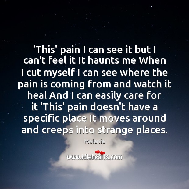 ‘This’ pain I can see it but I can’t feel it It Pain Quotes Image
