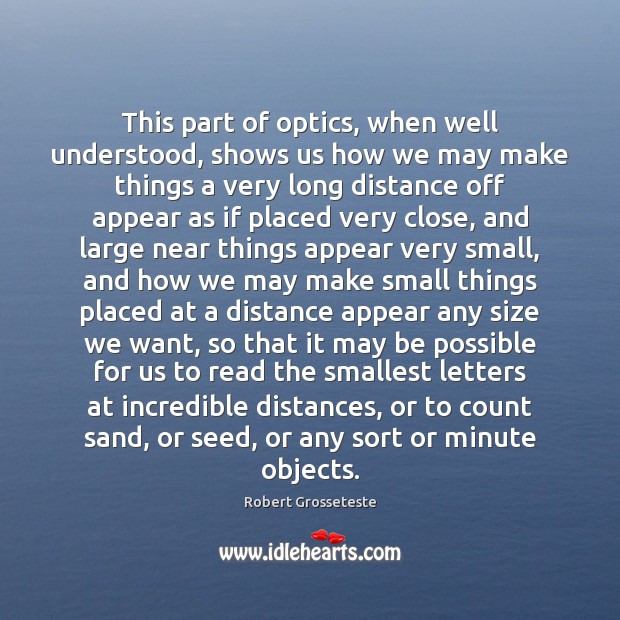 This part of optics, when well understood, shows us how we may Robert Grosseteste Picture Quote