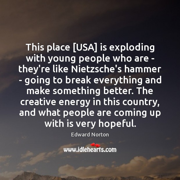 This place [USA] is exploding with young people who are – they’re Image