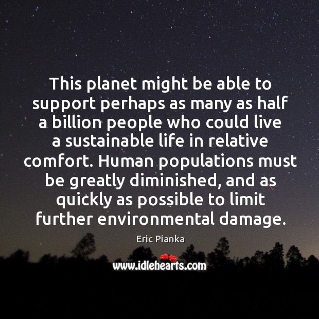 This planet might be able to support perhaps as many as half Eric Pianka Picture Quote