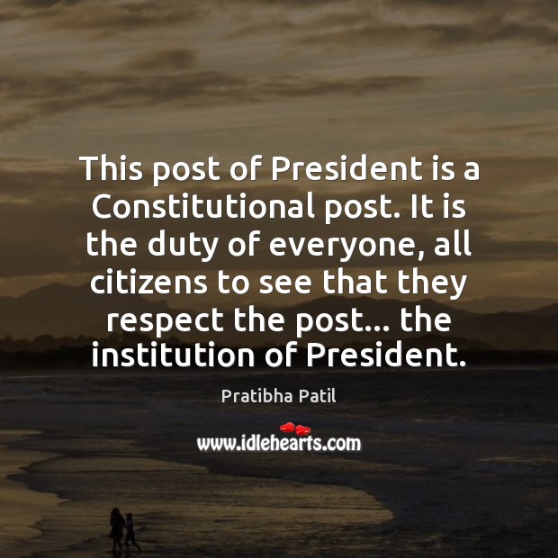 This post of President is a Constitutional post. It is the duty Pratibha Patil Picture Quote