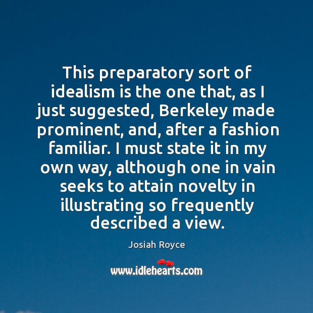 This preparatory sort of idealism is the one that, as I just suggested, berkeley made prominent 