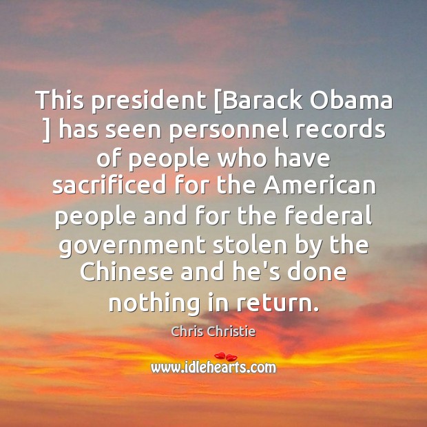 This president [Barack Obama ] has seen personnel records of people who have Chris Christie Picture Quote