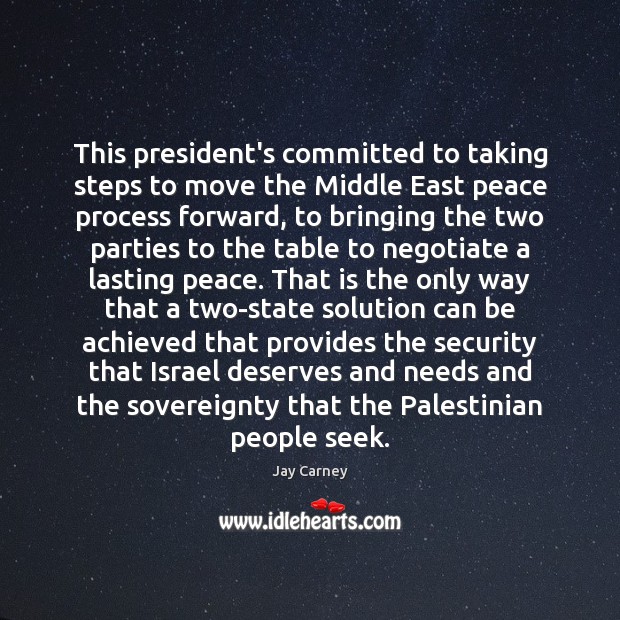This president’s committed to taking steps to move the Middle East peace Image