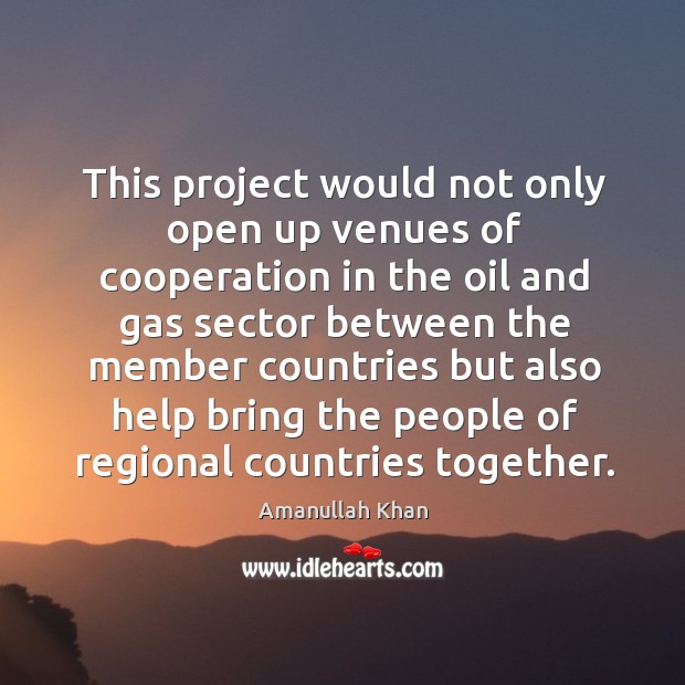This project would not only open up venues of cooperation in the oil and gas Image
