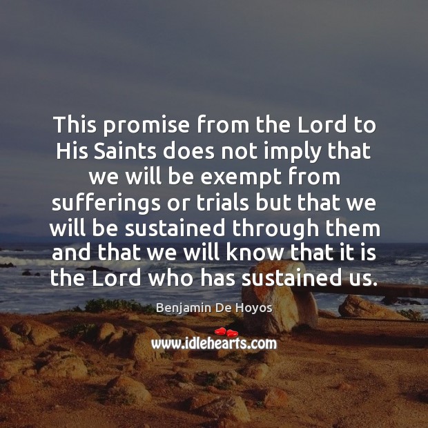 This promise from the Lord to His Saints does not imply that Benjamin De Hoyos Picture Quote