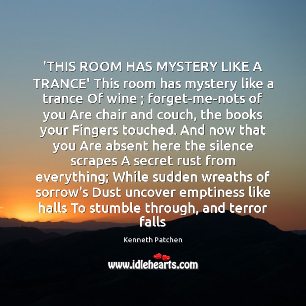 ‘THIS ROOM HAS MYSTERY LIKE A TRANCE’ This room has mystery like Kenneth Patchen Picture Quote