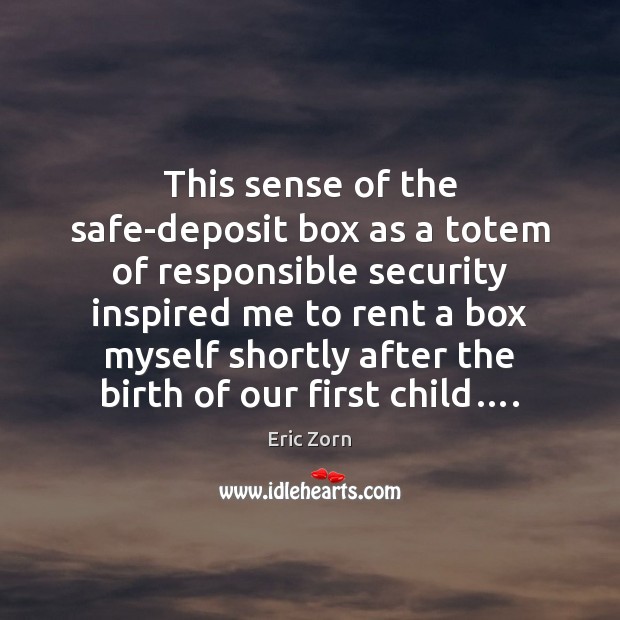 This sense of the safe-deposit box as a totem of responsible security Image