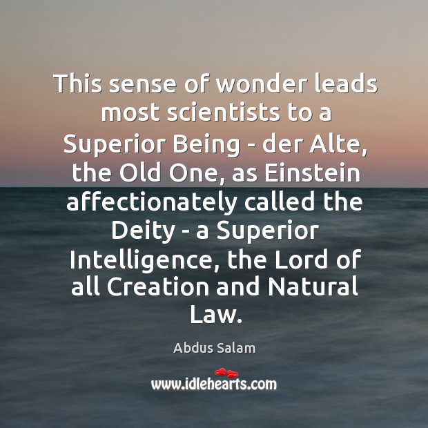 This sense of wonder leads most scientists to a Superior Being – Abdus Salam Picture Quote