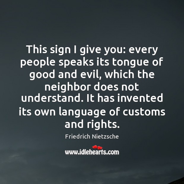 This sign I give you: every people speaks its tongue of good Friedrich Nietzsche Picture Quote