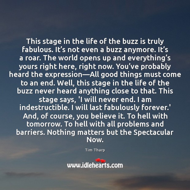 This stage in the life of the buzz is truly fabulous. It’ Tim Tharp Picture Quote
