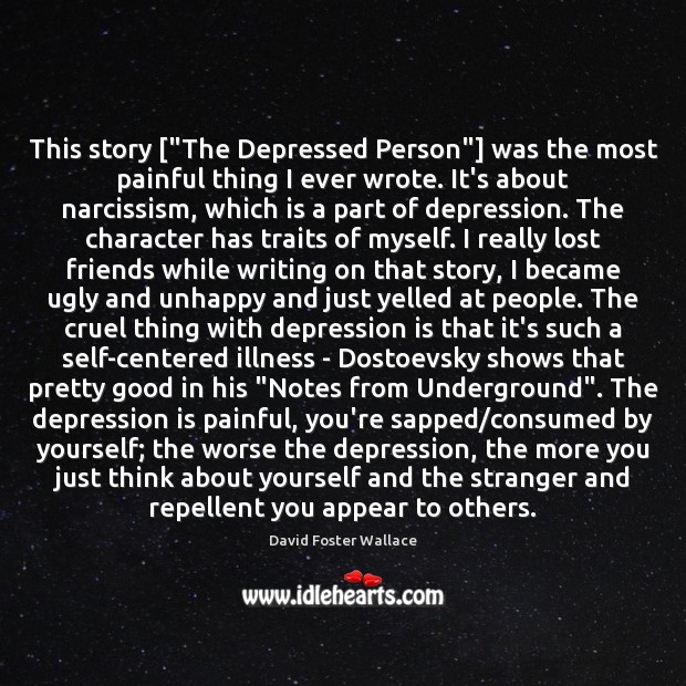This story [“The Depressed Person”] was the most painful thing I ever Depression Quotes Image