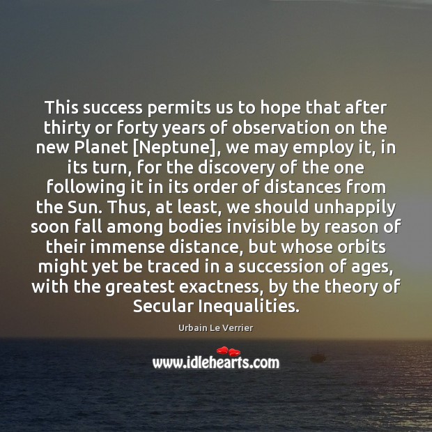 This success permits us to hope that after thirty or forty years Hope Quotes Image