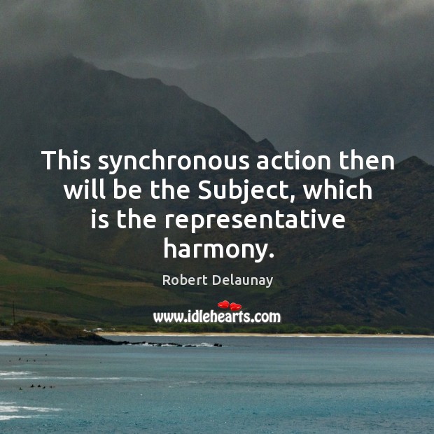 This synchronous action then will be the subject, which is the representative harmony. Image