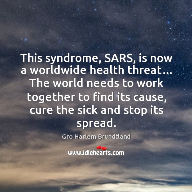 This syndrome, sars, is now a worldwide health threat… Image
