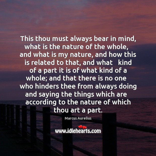 This thou must always bear in mind, what is the nature of Marcus Aurelius Picture Quote
