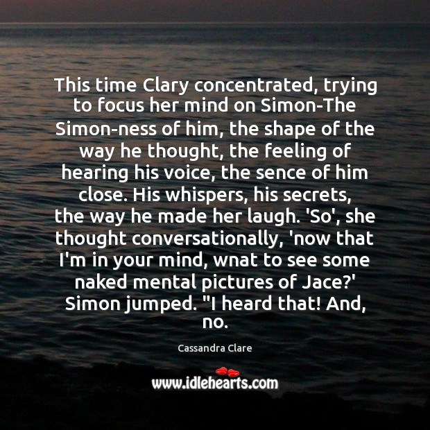 This time Clary concentrated, trying to focus her mind on Simon-The Simon-ness Image
