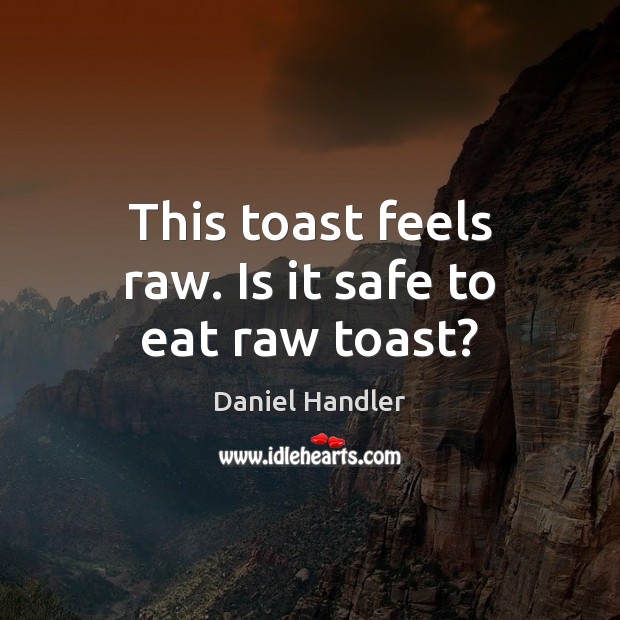 This toast feels raw. Is it safe to eat raw toast? Image