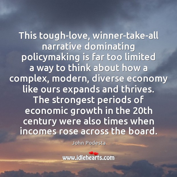 This tough-love, winner-take-all narrative dominating policymaking is far too limited a way Economy Quotes Image