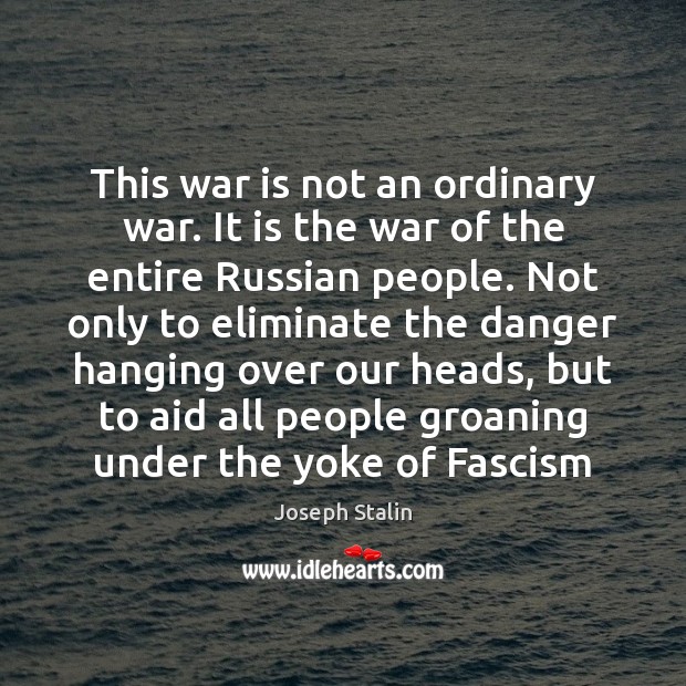 This war is not an ordinary war. It is the war of Joseph Stalin Picture Quote