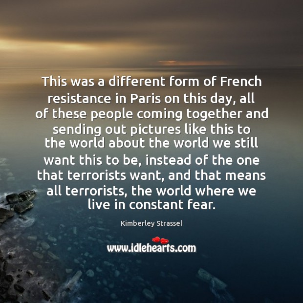 This was a different form of French resistance in Paris on this Kimberley Strassel Picture Quote