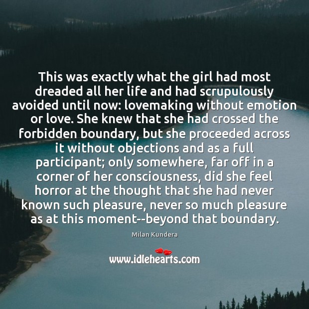 This was exactly what the girl had most dreaded all her life Milan Kundera Picture Quote