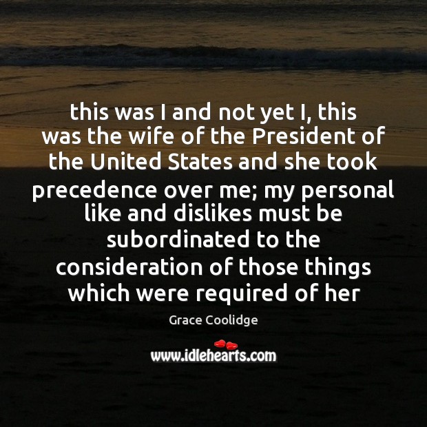 This was I and not yet I, this was the wife of Grace Coolidge Picture Quote