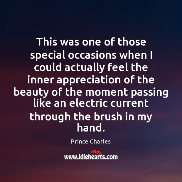 This was one of those special occasions when I could actually feel Prince Charles Picture Quote
