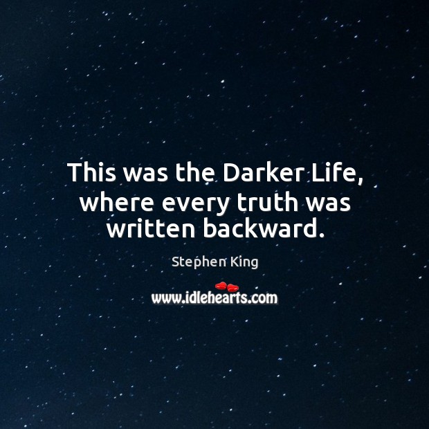 This was the Darker Life, where every truth was written backward. Image