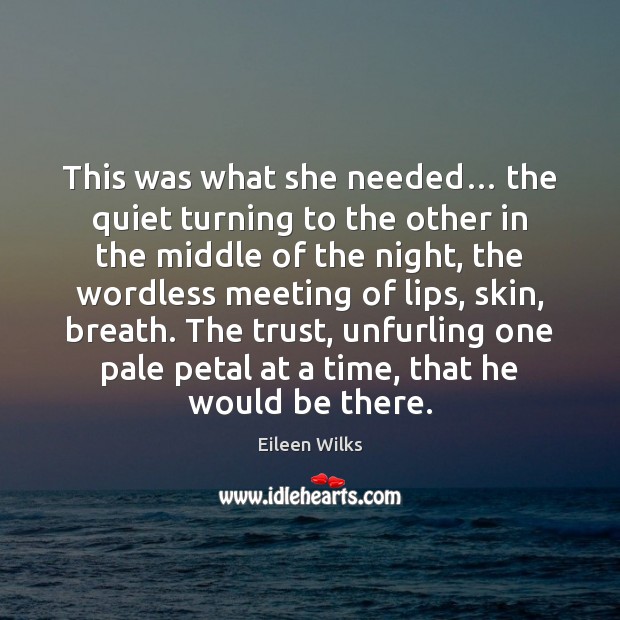 This was what she needed… the quiet turning to the other in Eileen Wilks Picture Quote
