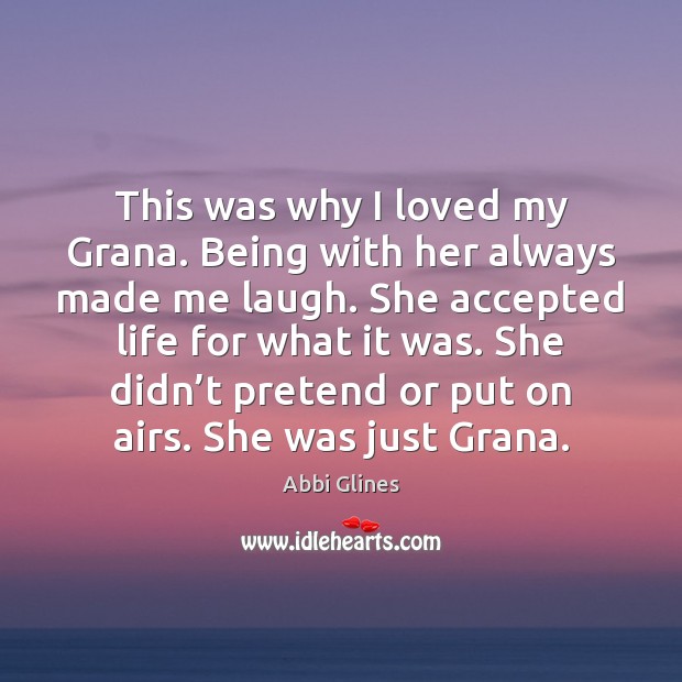 This was why I loved my Grana. Being with her always made Pretend Quotes Image