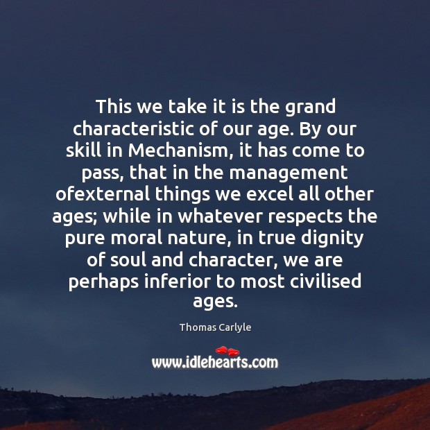 This we take it is the grand characteristic of our age. By Image