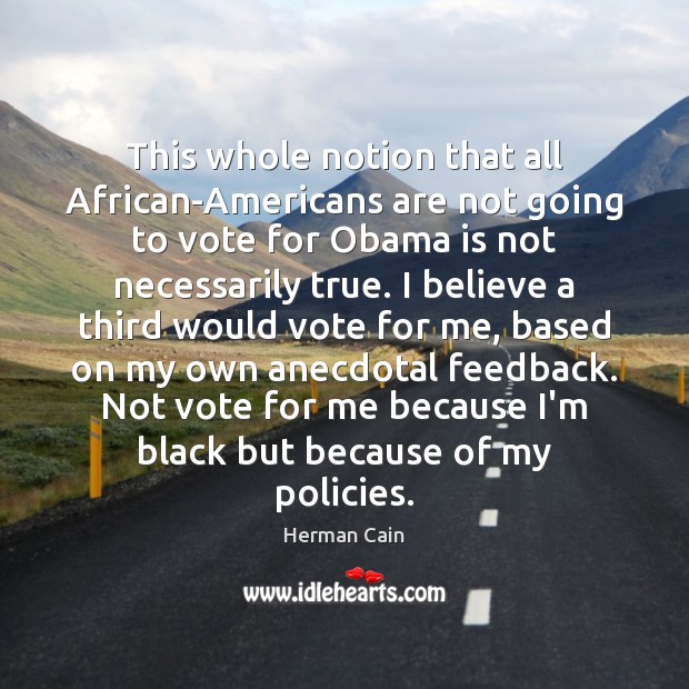 This whole notion that all African-Americans are not going to vote for Image